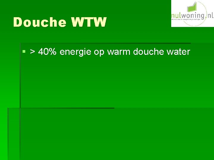 Douche WTW § > 40% energie op warm douche water 