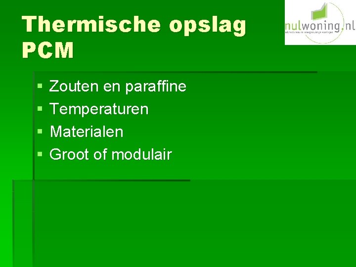 Thermische opslag PCM § § Zouten en paraffine Temperaturen Materialen Groot of modulair 