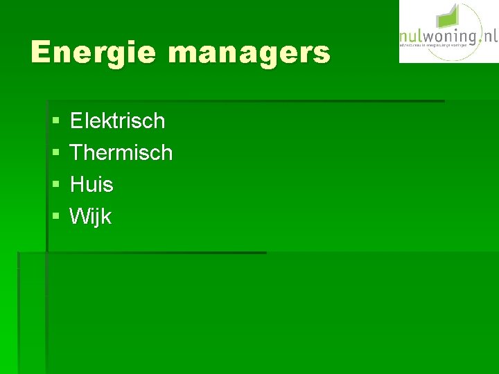 Energie managers § § Elektrisch Thermisch Huis Wijk 