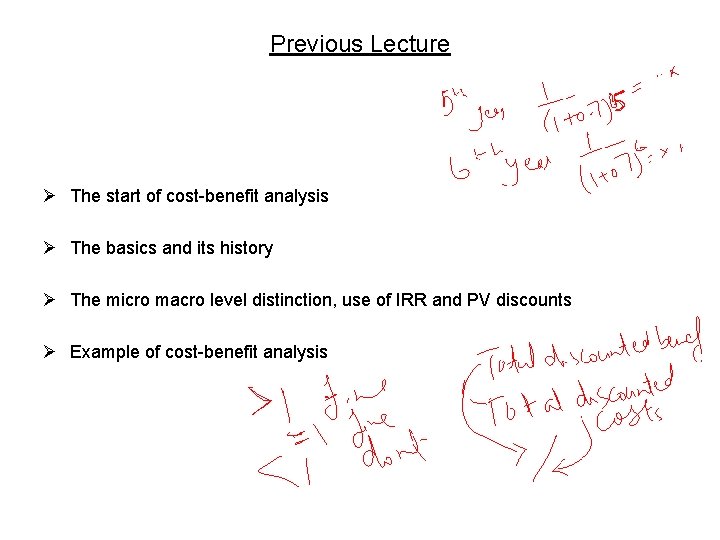 Previous Lecture Ø The start of cost-benefit analysis Ø The basics and its history