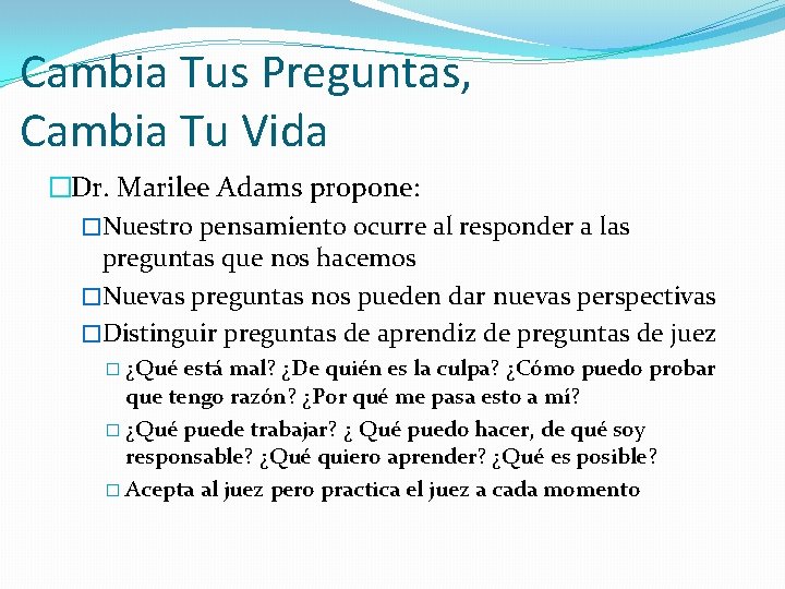Cambia Tus Preguntas, Cambia Tu Vida �Dr. Marilee Adams propone: �Nuestro pensamiento ocurre al Cambia Tus Preguntas, Cambia Tu Vida �Dr. Marilee Adams propone: �Nuestro pensamiento ocurre al