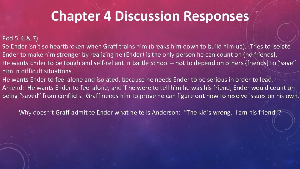 Chapter 4 Discussion Responses Pod 5, 6 & 7) So Ender isn’t so heartbroken