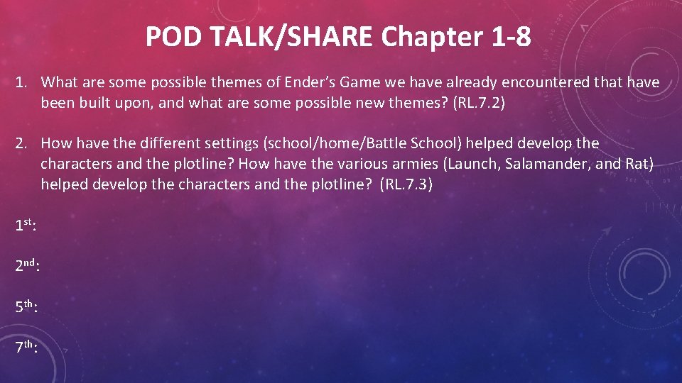 POD TALK/SHARE Chapter 1 -8 1. What are some possible themes of Ender’s Game