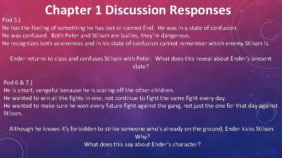 Chapter 1 Discussion Responses Pod 5. ) He has the feeling of something he