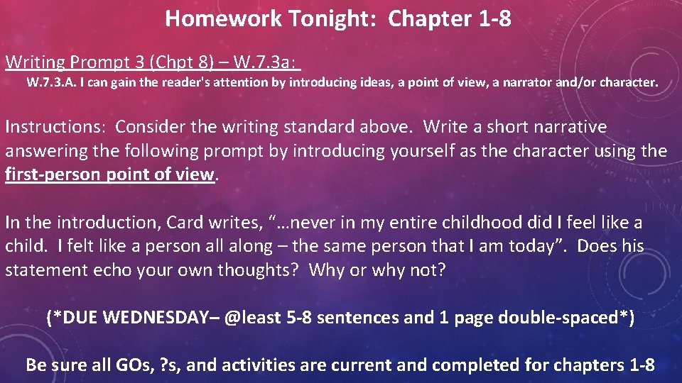 Homework Tonight: Chapter 1 -8 Writing Prompt 3 (Chpt 8) – W. 7. 3
