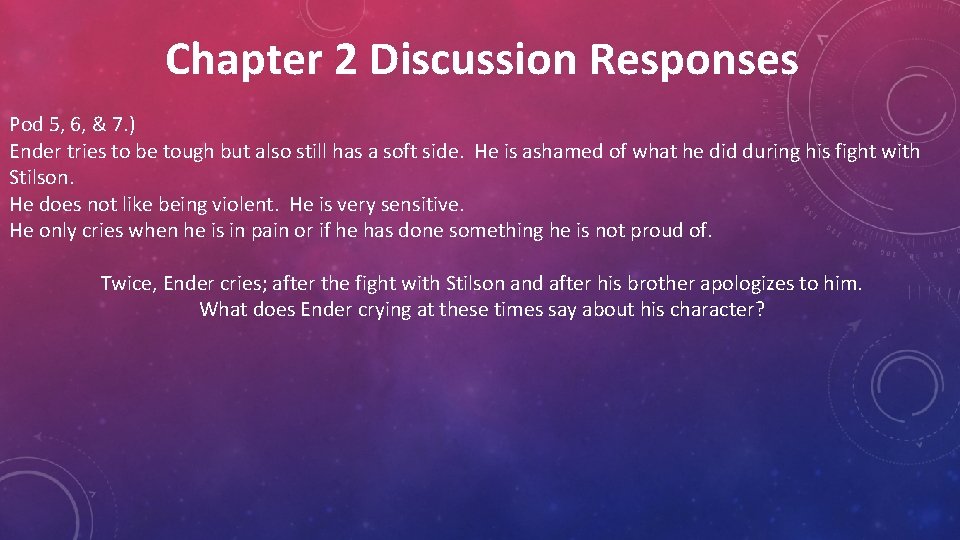 Chapter 2 Discussion Responses Pod 5, 6, & 7. ) Ender tries to be
