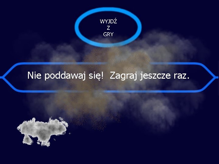 Nie poddawaj się! Zagraj jeszcze raz. 