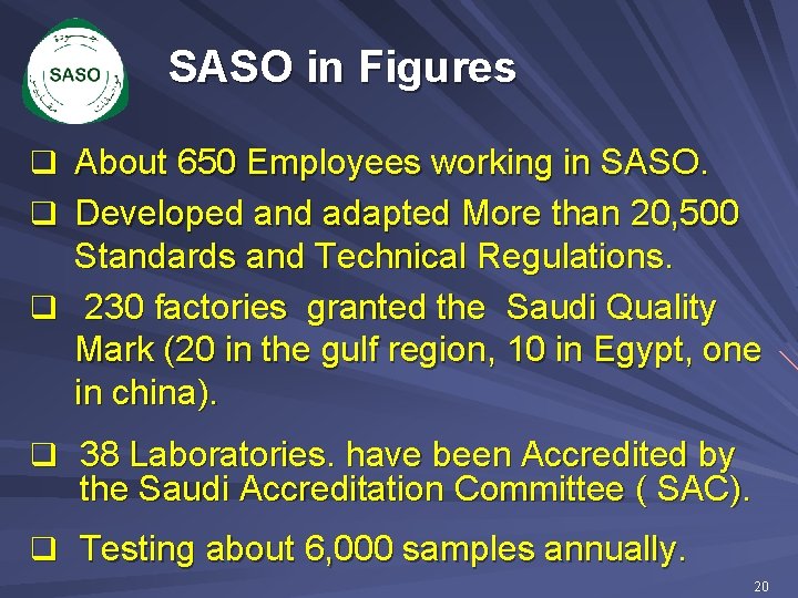 SASO in Figures q About 650 Employees working in SASO. q Developed and adapted