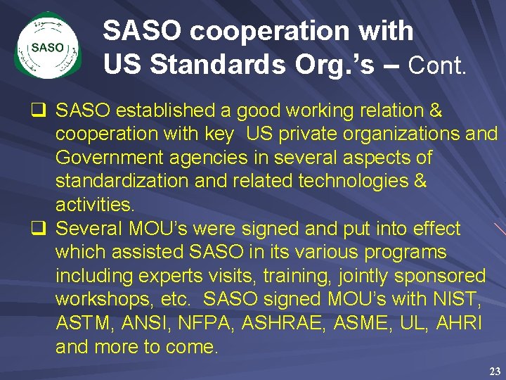 SASO cooperation with US Standards Org. ’s – Cont. q SASO established a good