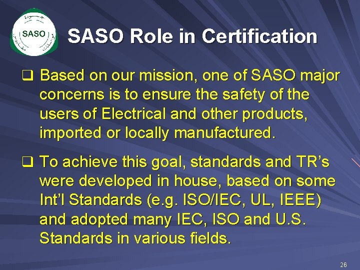 SASO Role in Certification q Based on our mission, one of SASO major concerns