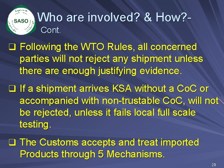 Who are involved? & How? Cont. q Following the WTO Rules, all concerned parties