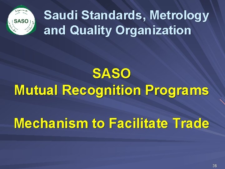 Saudi Standards, Metrology and Quality Organization SASO Mutual Recognition Programs Mechanism to Facilitate Trade