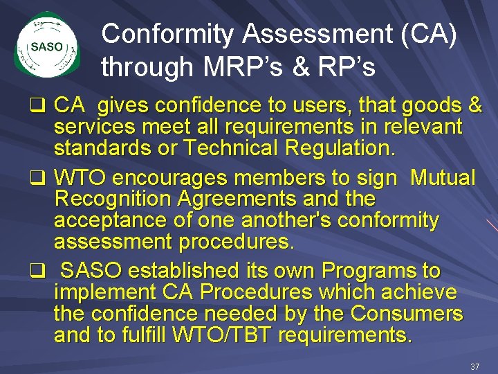 Conformity Assessment (CA) through MRP’s & RP’s q CA gives confidence to users, that