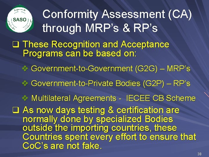 Conformity Assessment (CA) through MRP’s & RP’s q These Recognition and Acceptance Programs can