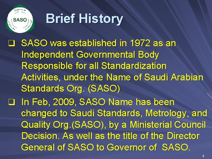 Brief History q SASO was established in 1972 as an Independent Governmental Body Responsible