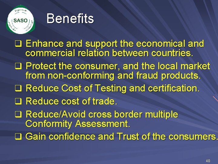 Benefits q Enhance and support the economical and commercial relation between countries. q Protect