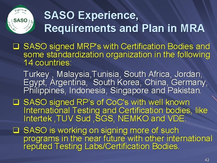 SASO Experience, Requirements and Plan in MRA q SASO signed MRP's with Certification Bodies