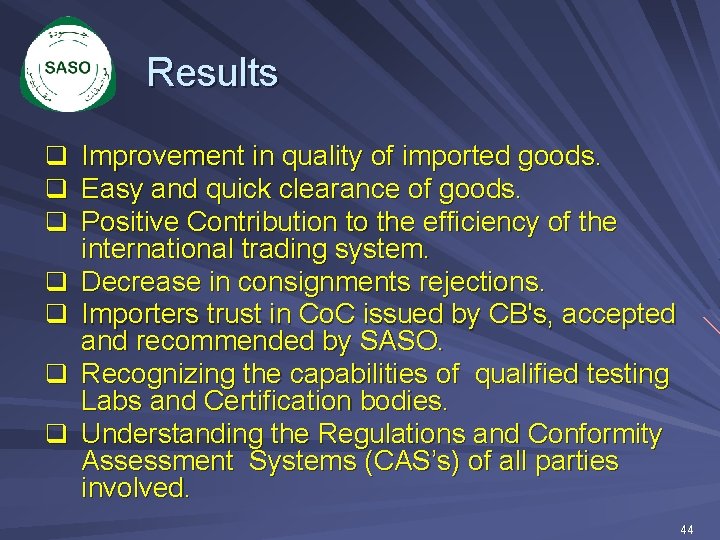 Results q Improvement in quality of imported goods. q Easy and quick clearance of