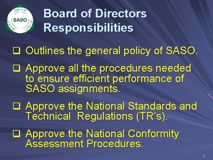 Board of Directors Responsibilities q Outlines the general policy of SASO. q Approve all