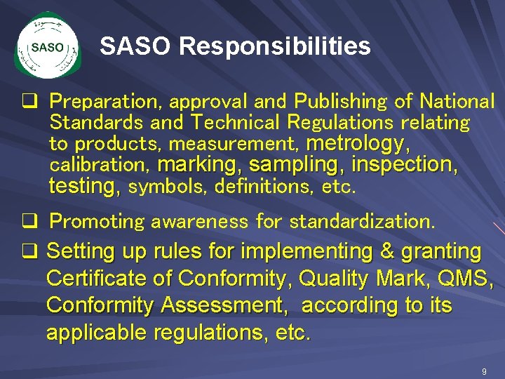 SASO Responsibilities q Preparation, approval and Publishing of National Standards and Technical Regulations relating