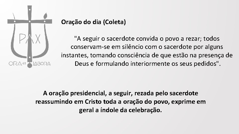 Oração do dia (Coleta) "A seguir o sacerdote convida o povo a rezar; todos