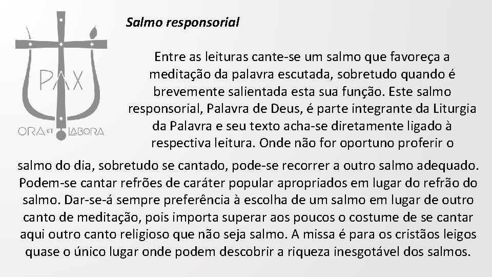 Salmo responsorial Entre as leituras cante-se um salmo que favoreça a meditação da palavra