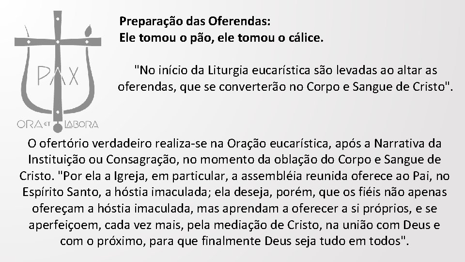 Preparação das Oferendas: Ele tomou o pão, ele tomou o cálice. "No início da