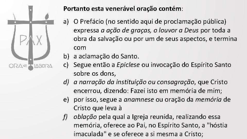 Portanto esta venerável oração contém: a) O Prefácio (no sentido aqui de proclamação pública)