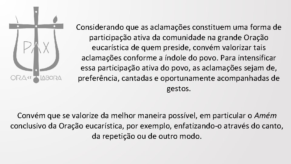 Considerando que as aclamações constituem uma forma de participação ativa da comunidade na grande