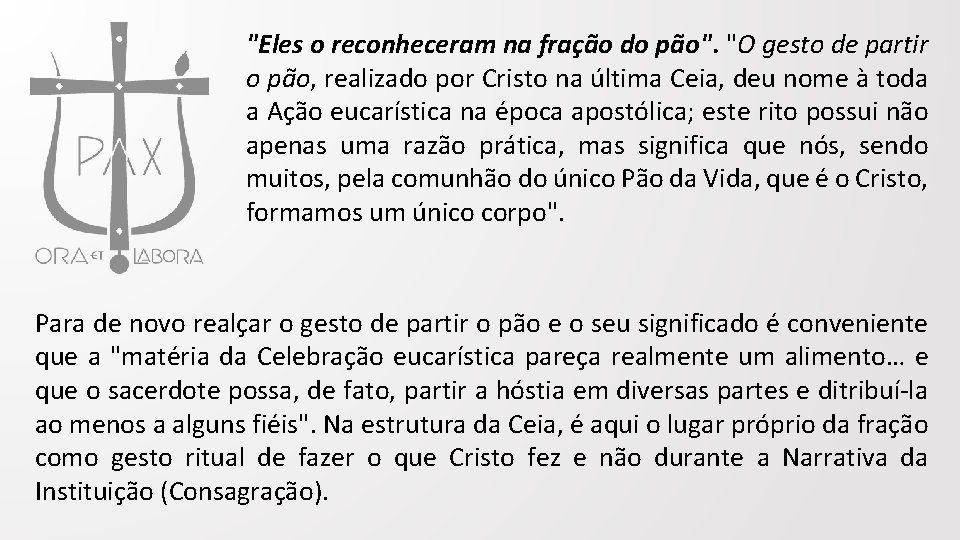 "Eles o reconheceram na fração do pão". "O gesto de partir o pão, realizado "Eles o reconheceram na fração do pão". "O gesto de partir o pão, realizado