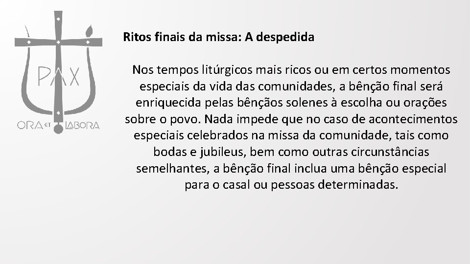 Ritos finais da missa: A despedida Nos tempos litúrgicos mais ricos ou em certos