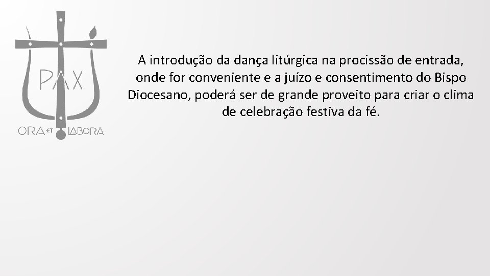 A introdução da dança litúrgica na procissão de entrada, onde for conveniente e a