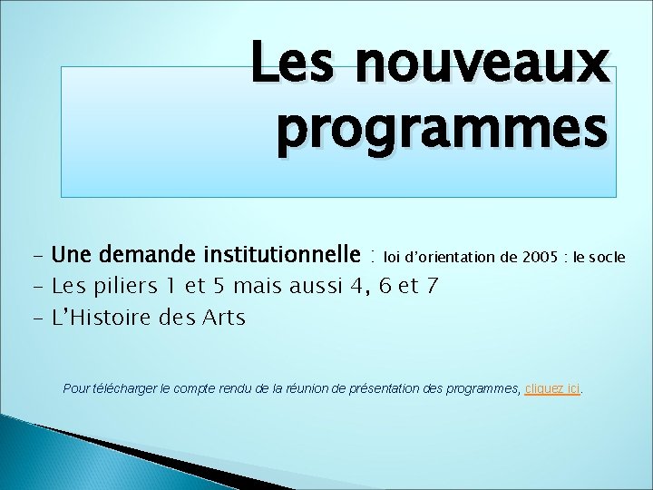 Les nouveaux programmes - Une demande institutionnelle : loi d’orientation de 2005 : le