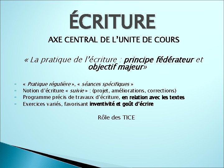 ÉCRITURE AXE CENTRAL DE L’UNITE DE COURS « La pratique de l’écriture : principe