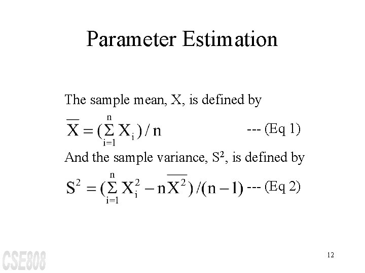 Parameter Estimation The sample mean, X, is defined by --- (Eq 1) And the
