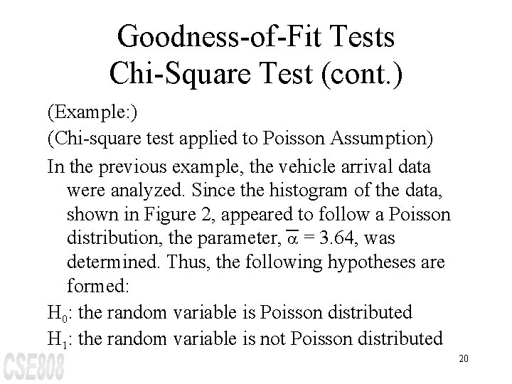 Goodness-of-Fit Tests Chi-Square Test (cont. ) (Example: ) (Chi-square test applied to Poisson Assumption)