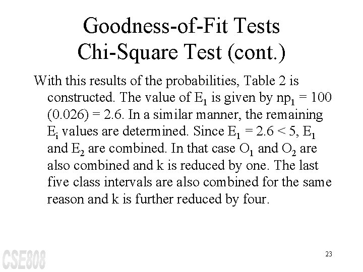 Goodness-of-Fit Tests Chi-Square Test (cont. ) With this results of the probabilities, Table 2