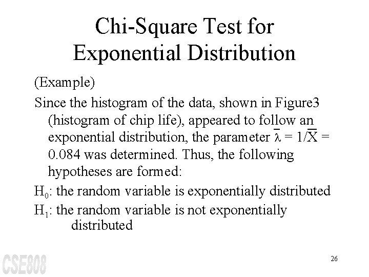 Chi-Square Test for Exponential Distribution (Example) Since the histogram of the data, shown in