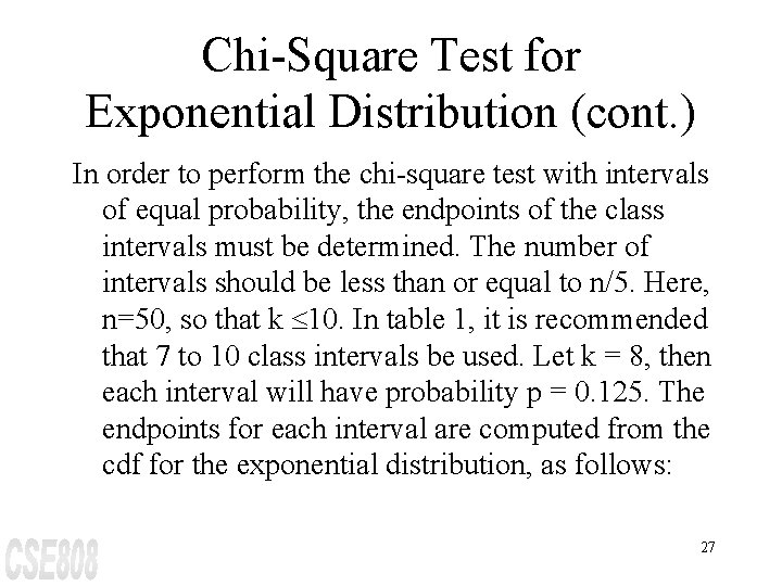 Chi-Square Test for Exponential Distribution (cont. ) In order to perform the chi-square test