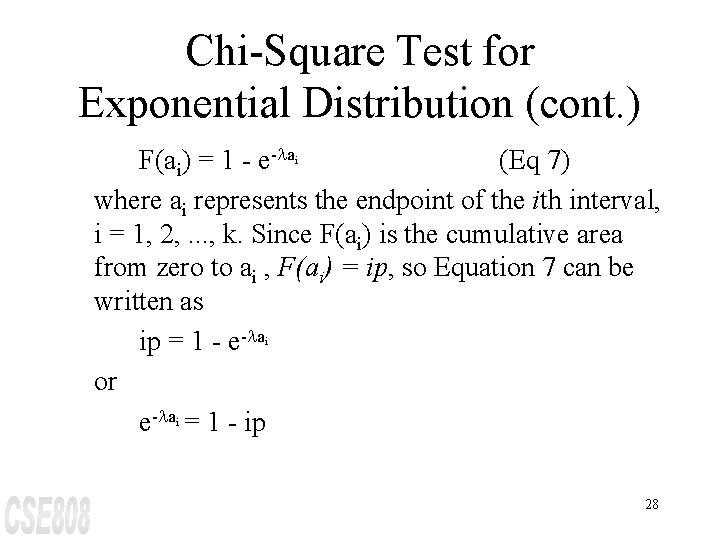 Chi-Square Test for Exponential Distribution (cont. ) F(ai) = 1 - e-la (Eq 7)