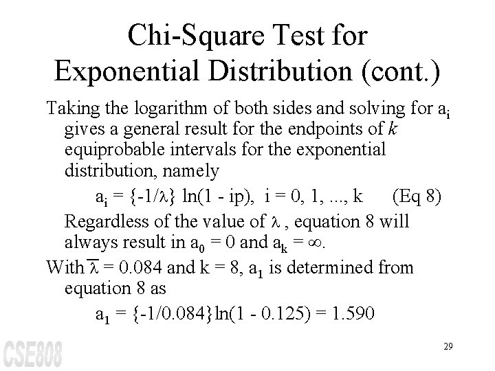 Chi-Square Test for Exponential Distribution (cont. ) Taking the logarithm of both sides and