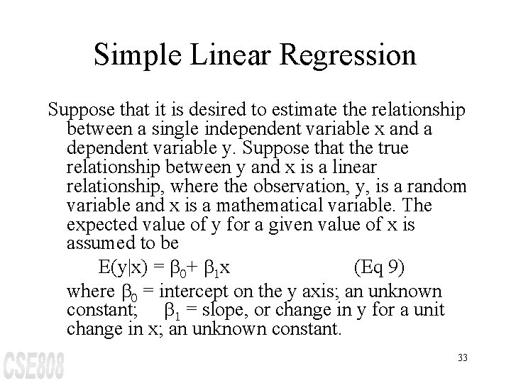 Simple Linear Regression Suppose that it is desired to estimate the relationship between a