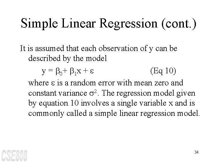 Simple Linear Regression (cont. ) It is assumed that each observation of y can