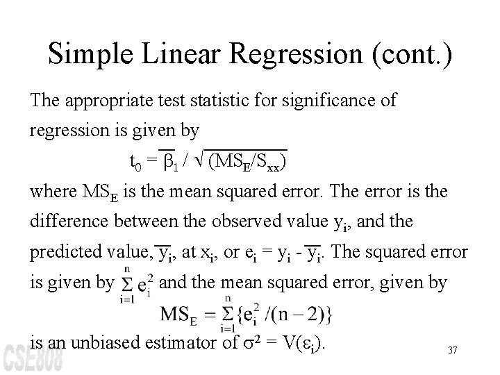 Simple Linear Regression (cont. ) The appropriate test statistic for significance of regression is