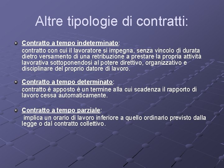 Altre tipologie di contratti: Contratto a tempo indeterminato: contratto con cui il lavoratore si Altre tipologie di contratti: Contratto a tempo indeterminato: contratto con cui il lavoratore si