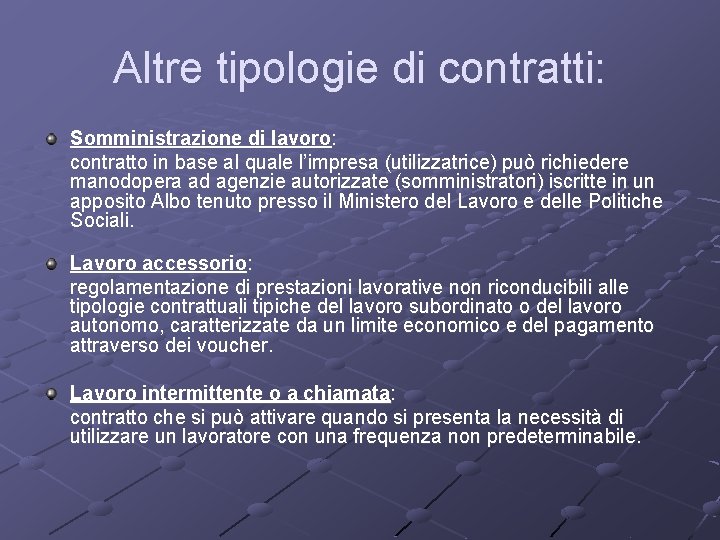 Altre tipologie di contratti: Somministrazione di lavoro: contratto in base al quale l’impresa (utilizzatrice) Altre tipologie di contratti: Somministrazione di lavoro: contratto in base al quale l’impresa (utilizzatrice)