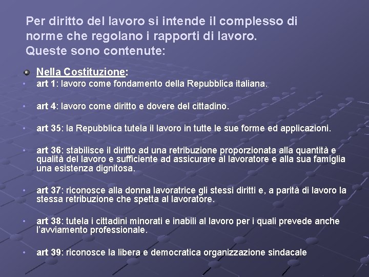 Per diritto del lavoro si intende il complesso di norme che regolano i rapporti Per diritto del lavoro si intende il complesso di norme che regolano i rapporti