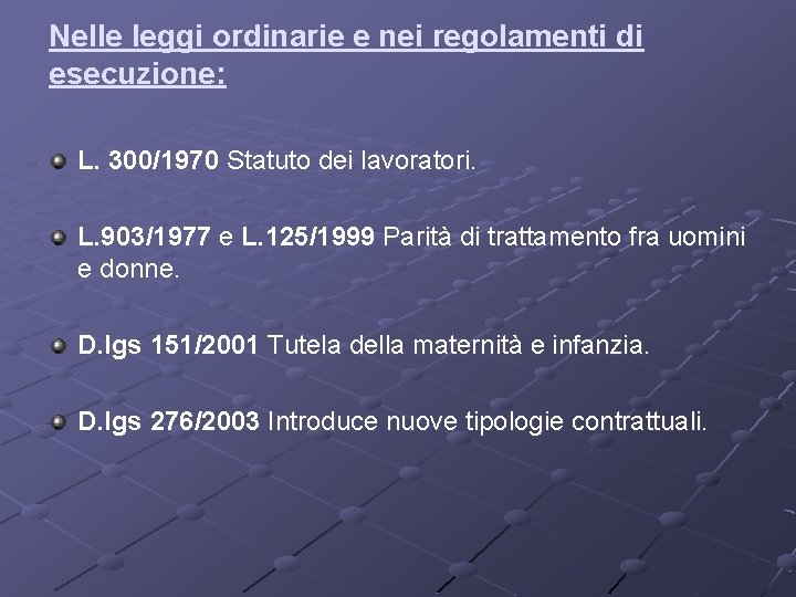 Nelle leggi ordinarie e nei regolamenti di esecuzione: L. 300/1970 Statuto dei lavoratori. L. Nelle leggi ordinarie e nei regolamenti di esecuzione: L. 300/1970 Statuto dei lavoratori. L.