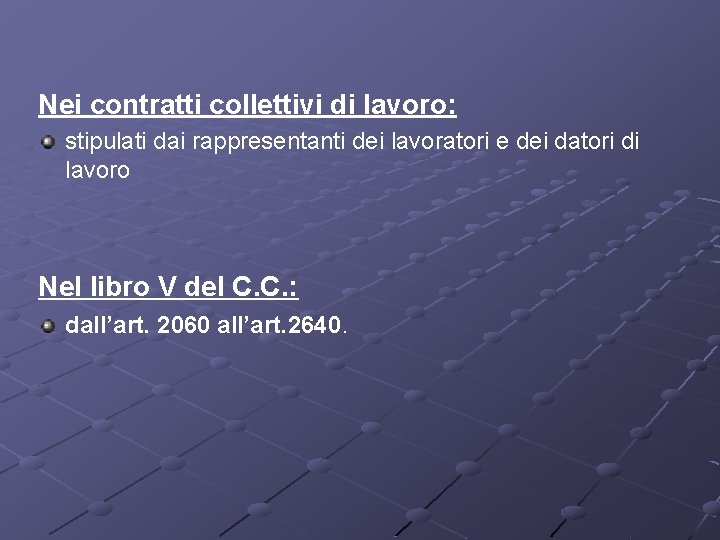 Nei contratti collettivi di lavoro: stipulati dai rappresentanti dei lavoratori e dei datori di Nei contratti collettivi di lavoro: stipulati dai rappresentanti dei lavoratori e dei datori di