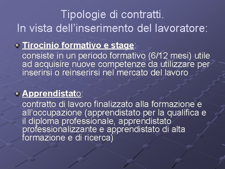 Tipologie di contratti. In vista dell’inserimento del lavoratore: Tirocinio formativo e stage: consiste in Tipologie di contratti. In vista dell’inserimento del lavoratore: Tirocinio formativo e stage: consiste in